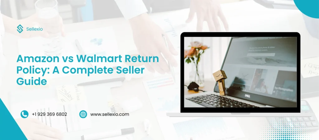 amazon vs walmart return policy a complete seller guide