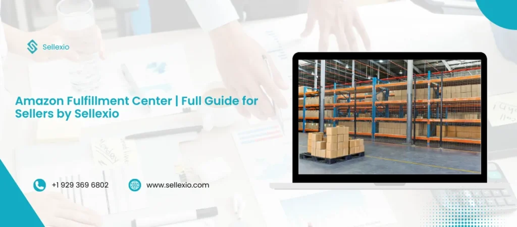 amazon fulfillment center full guide for sellers by sellexio