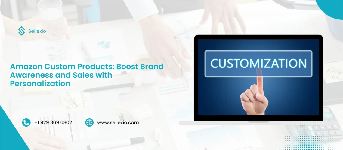 amazon custom products boost brand awareness and sales with personalization